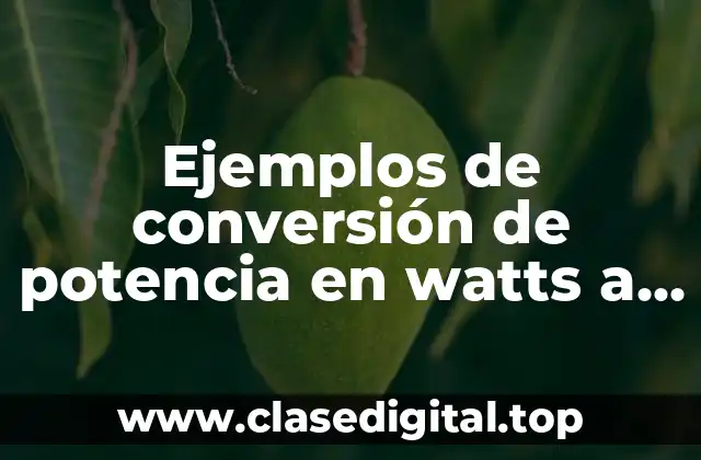 Ejemplos de conversión de potencia en watts a hp