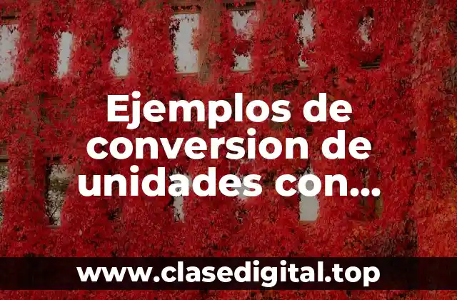 Ejemplos de conversion de unidades con notación científica y Significado