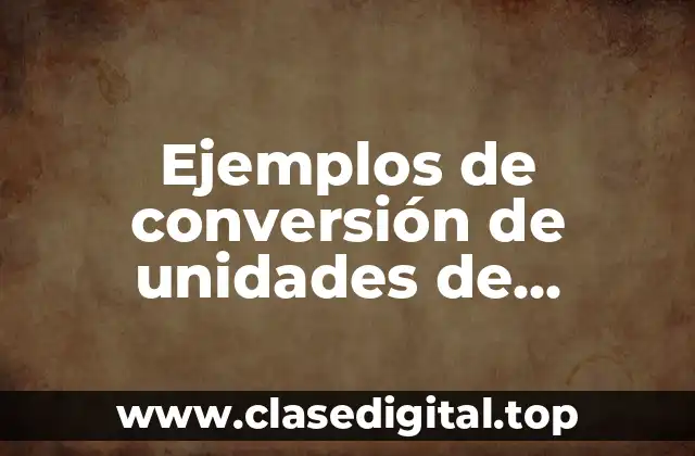 Ejemplos de conversión de unidades de volumen para primaria