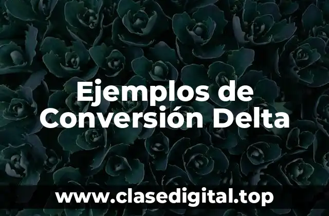 Ejemplos de Conversión Delta