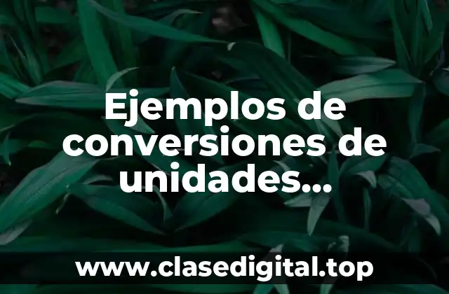 Ejemplos de conversiones de unidades cuadradas y cúbicas