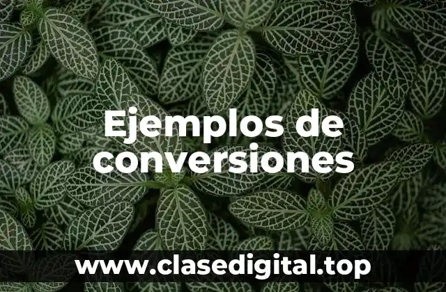 Ejemplos de conversiones