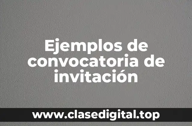 Ejemplos de convocatoria de invitación