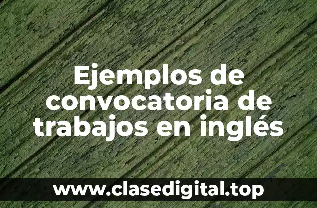 Ejemplos de convocatoria de trabajos en inglés