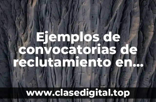 Ejemplos de convocatorias de reclutamiento en empresas y Significado