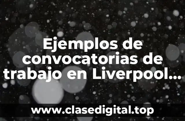 Ejemplos de convocatorias de trabajo en Liverpool Tienda