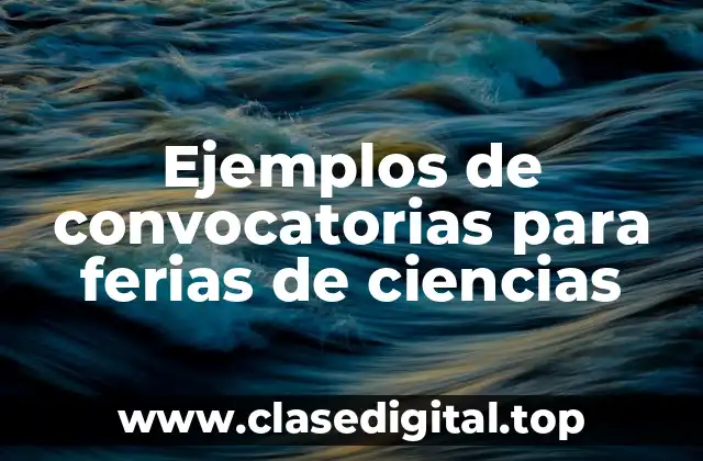 Ejemplos de convocatorias para ferias de ciencias