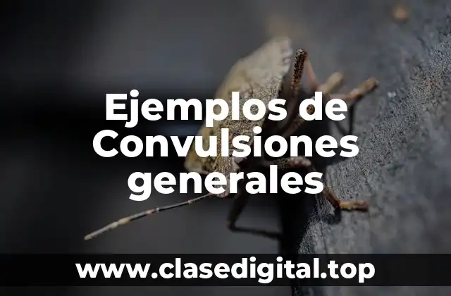 Ejemplos de Convulsiones generales