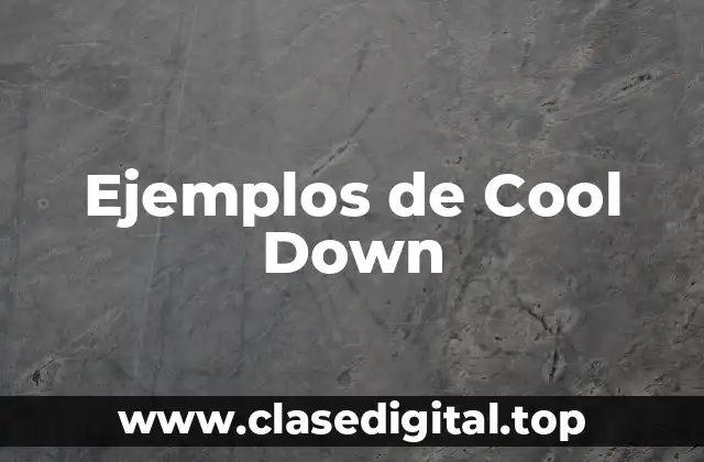 Ejemplos de Cool Down