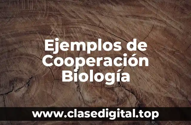 Ejemplos de Cooperación Biología
