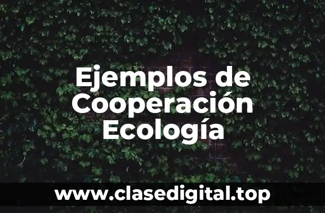 Ejemplos de Cooperación Ecología