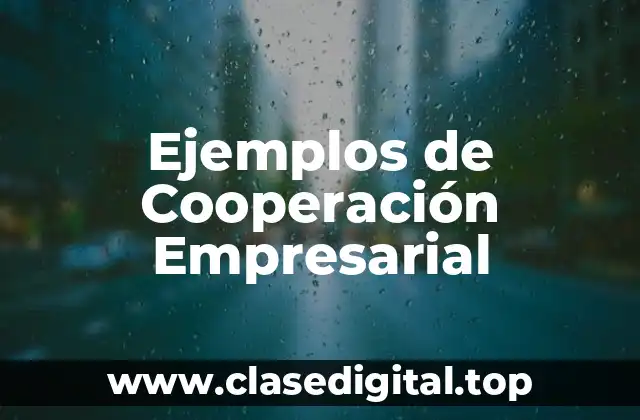 Ejemplos de Cooperación Empresarial
