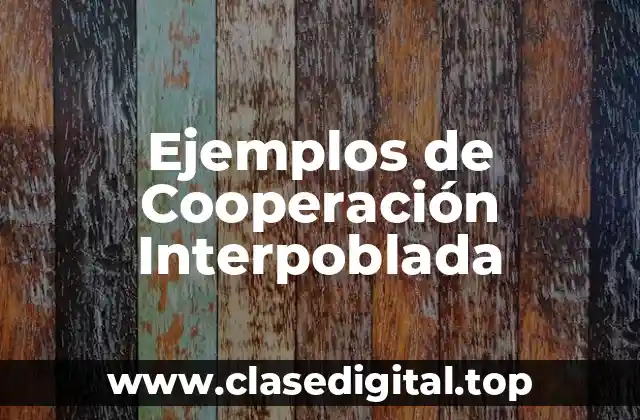 Ejemplos de Cooperación Interpoblada