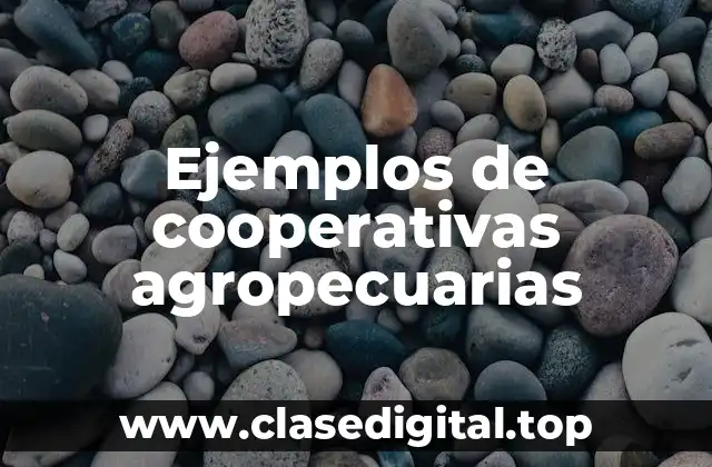 Ejemplos de cooperativas agropecuarias