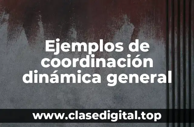 Ejemplos de coordinación dinámica general