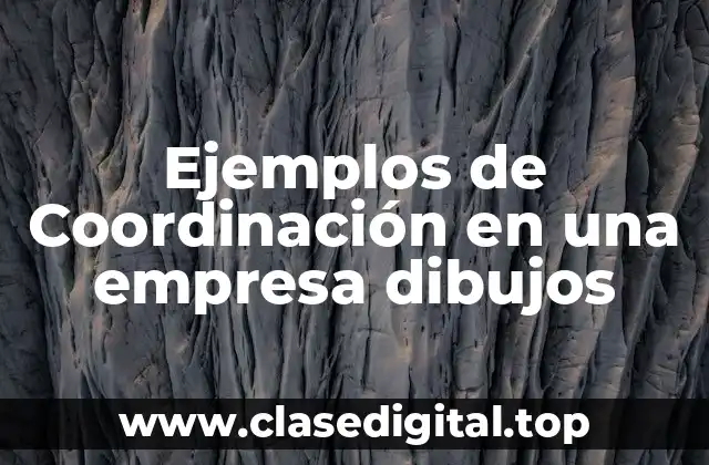 Ejemplos de Coordinación en una empresa dibujos