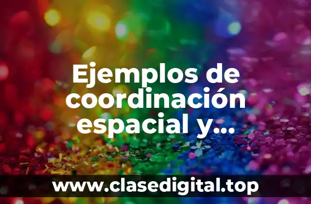 Ejemplos de coordinación espacial