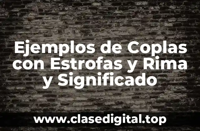 Ejemplos de Coplas con Estrofas y Rima y Significado
