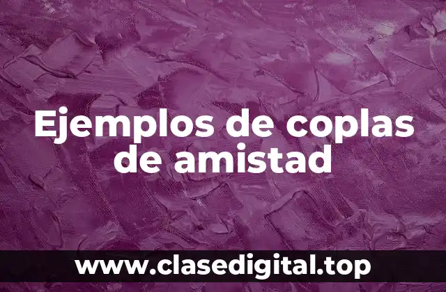 Ejemplos de coplas de amistad