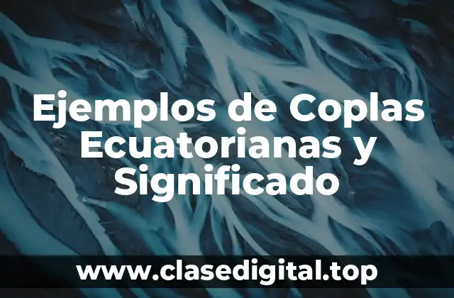 Ejemplos de Coplas Ecuatorianas