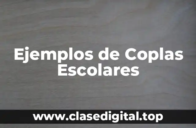 Ejemplos de Coplas Escolares