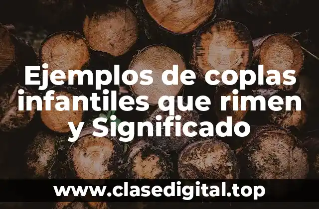 Ejemplos de coplas infantiles que rimen y Significado