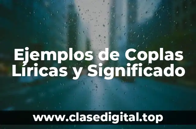 Ejemplos de Coplas Líricas y Significado