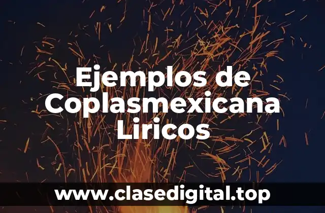Ejemplos de Coplasmexicana Liricos