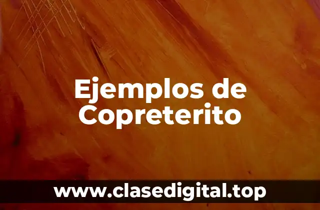 Ejemplos de Copreterito