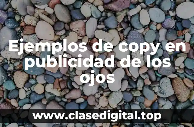 Ejemplos de copy en publicidad de los ojos