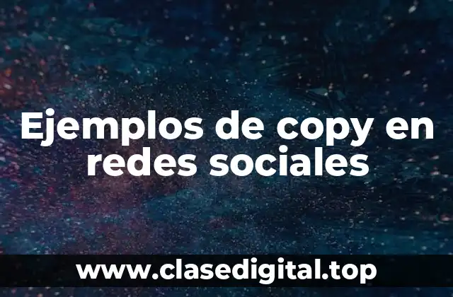 Ejemplos de copy en redes sociales