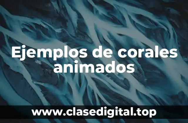 Ejemplos de corales animados