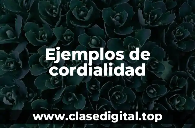 Ejemplos de cordialidad