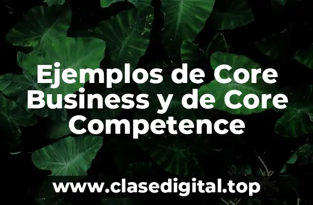 Ejemplos de Core Business y de Core Competence