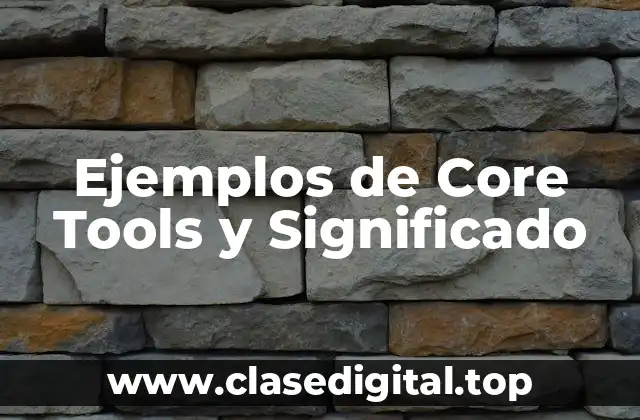 Ejemplos de Core Tools y Significado