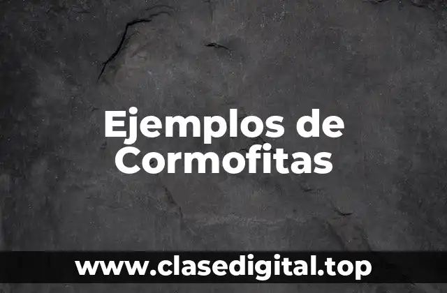 Ejemplos de Cormofitas