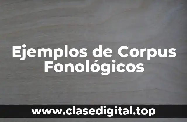 Ejemplos de Corpus Fonológicos