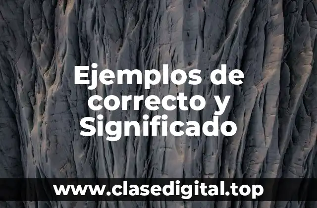 Ejemplos de correcto y Significado