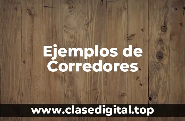 Ejemplos de Corredores