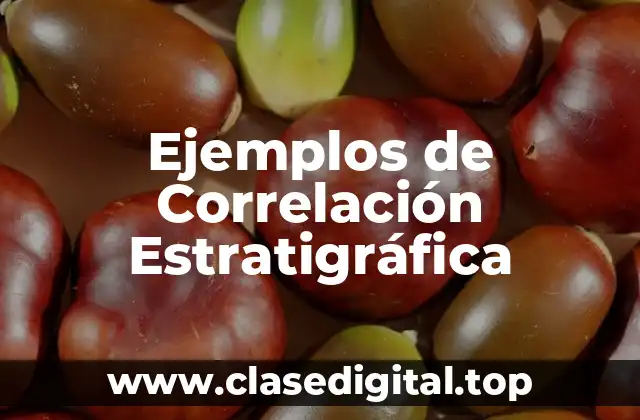 Ejemplos de Correlación Estratigráfica