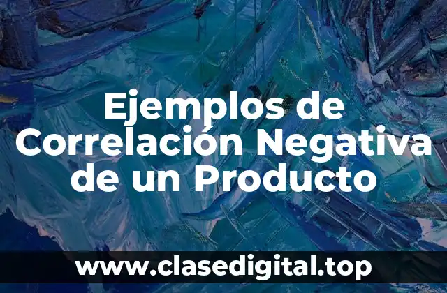 Ejemplos de Correlación Negativa de un Producto