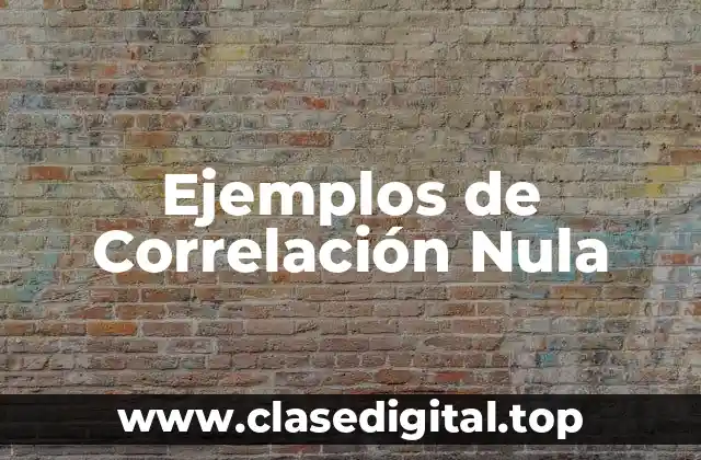 Ejemplos de Correlación Nula