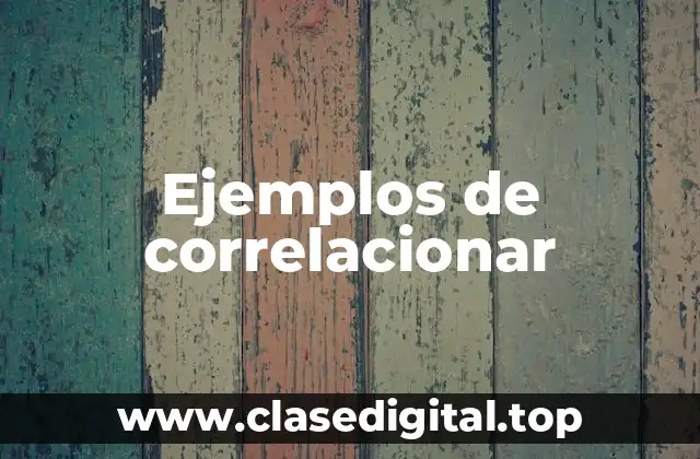 Ejemplos de correlacionar