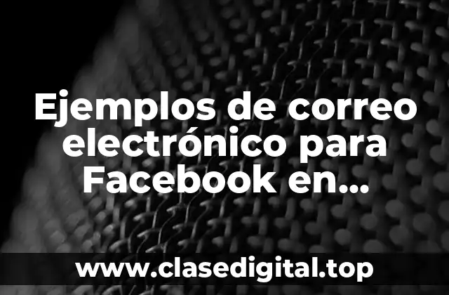 Ejemplos de correo electrónico para Facebook en marketing