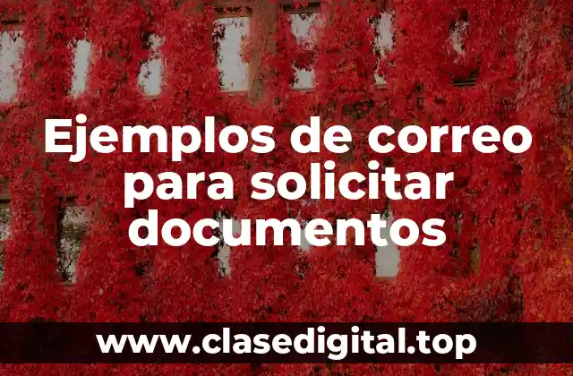 Ejemplos de correo para solicitar documentos