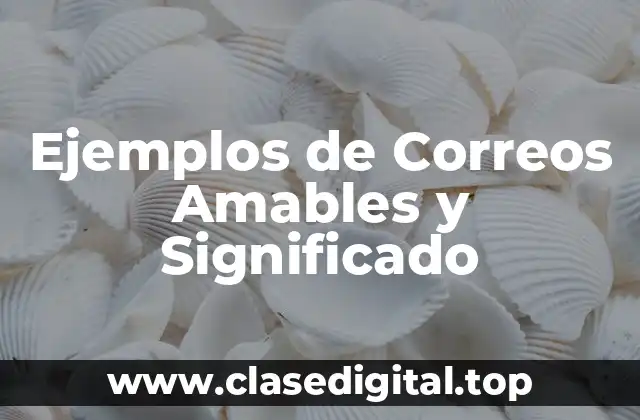 Ejemplos de Correos Amables