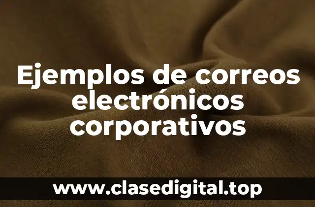 Ejemplos de correos electrónicos corporativos