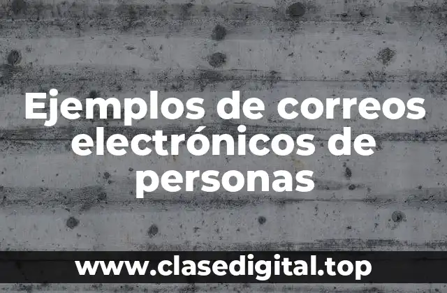 Ejemplos de correos electrónicos de personas