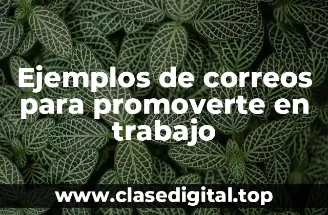 Ejemplos de correos para promoverte en trabajo