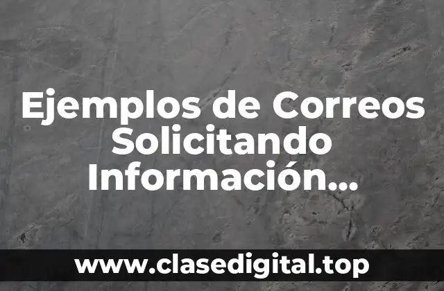 Ejemplos de Correos Solicitando Información Mantenimiento de Equipos y Significado